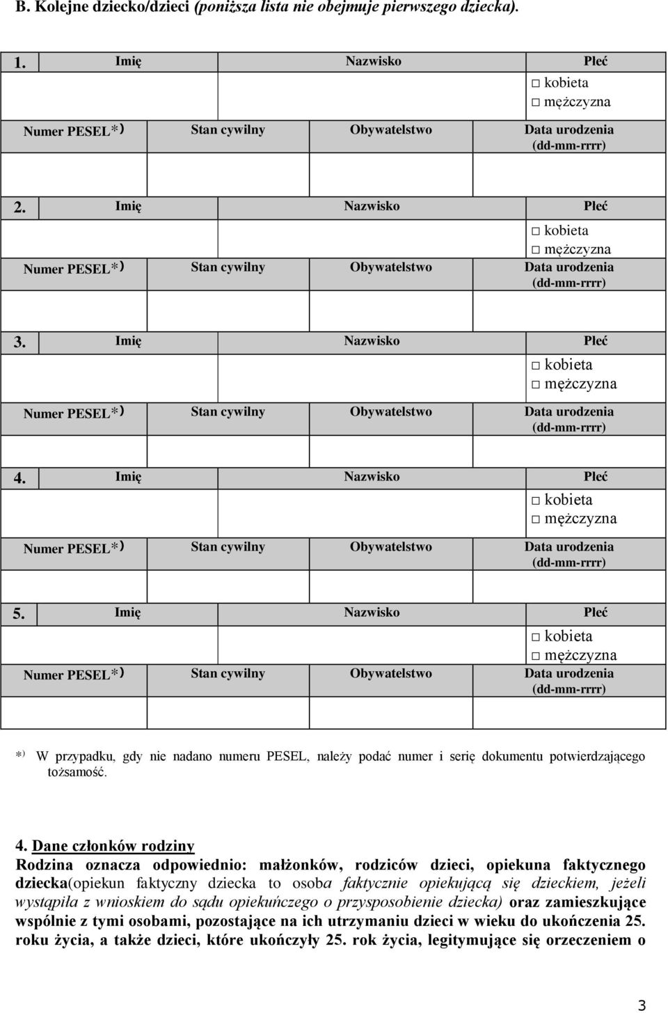 Imię Nazwisko Płeć kobieta mężczyzna Numer PESEL* ) Stan cywilny Obywatelstwo Data urodzenia (dd-mm-rrrr) 4.