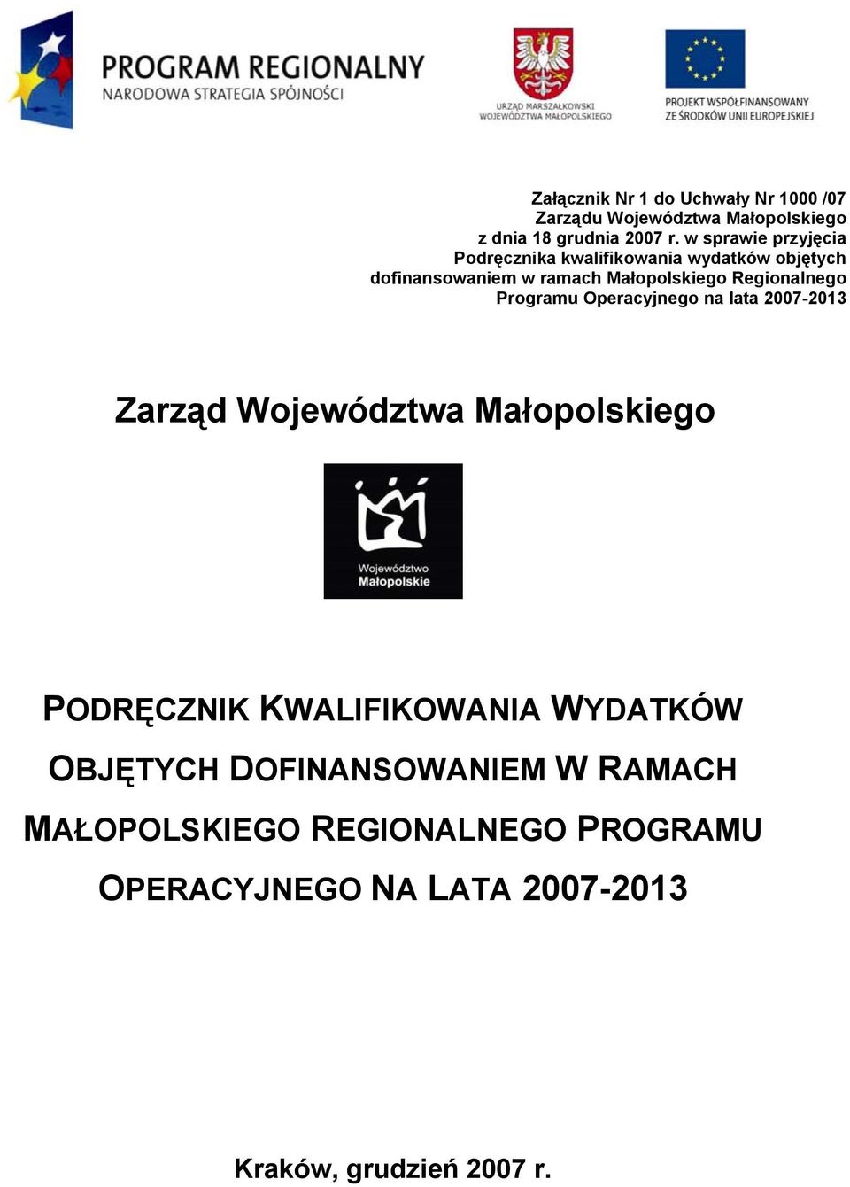 Regionalnego Programu Operacyjnego na lata 2007-2013 Zarząd Województwa Małopolskiego PODRĘCZNIK KWALIFIKOWANIA