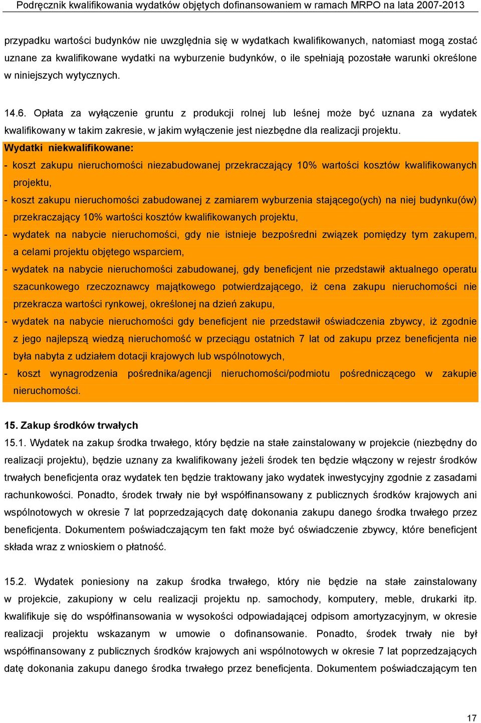 Opłata za wyłączenie gruntu z produkcji rolnej lub leśnej może być uznana za wydatek kwalifikowany w takim zakresie, w jakim wyłączenie jest niezbędne dla realizacji projektu.