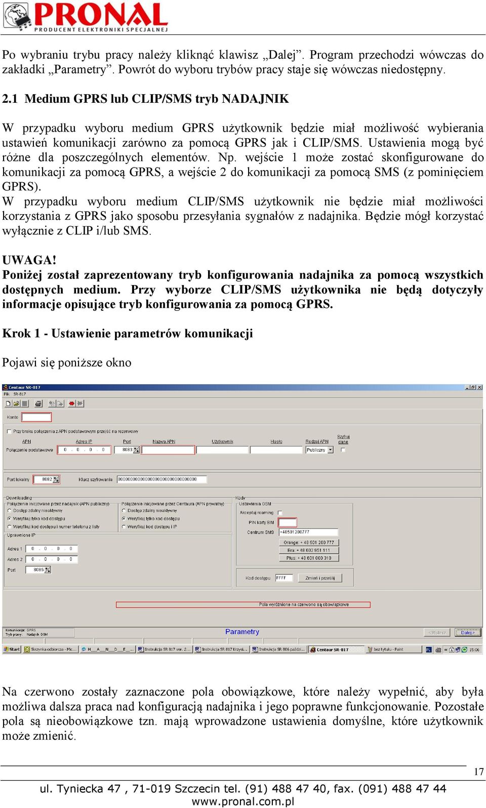 Ustawienia mogą być różne dla poszczególnych elementów. Np. wejście 1 może zostać skonfigurowane do komunikacji za pomocą GPRS, a wejście 2 do komunikacji za pomocą SMS (z pominięciem GPRS).