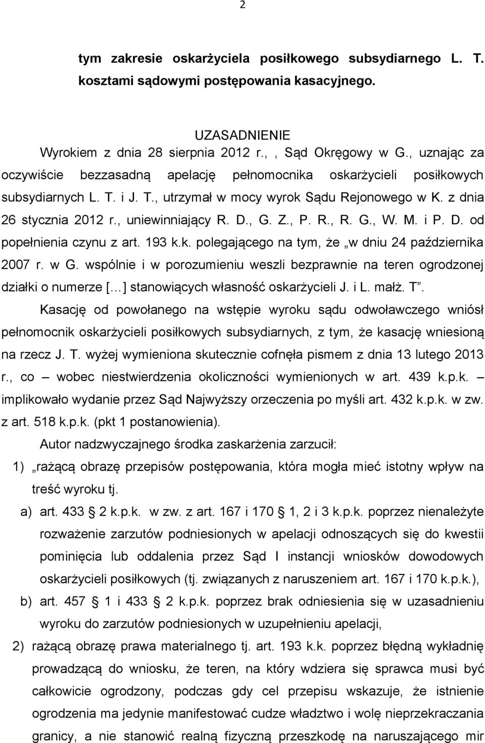 D., G. Z., P. R., R. G., W. M. i P. D. od popełnienia czynu z art. 193 k.k. polegającego na tym, że w dniu 24 października 2007 r. w G.