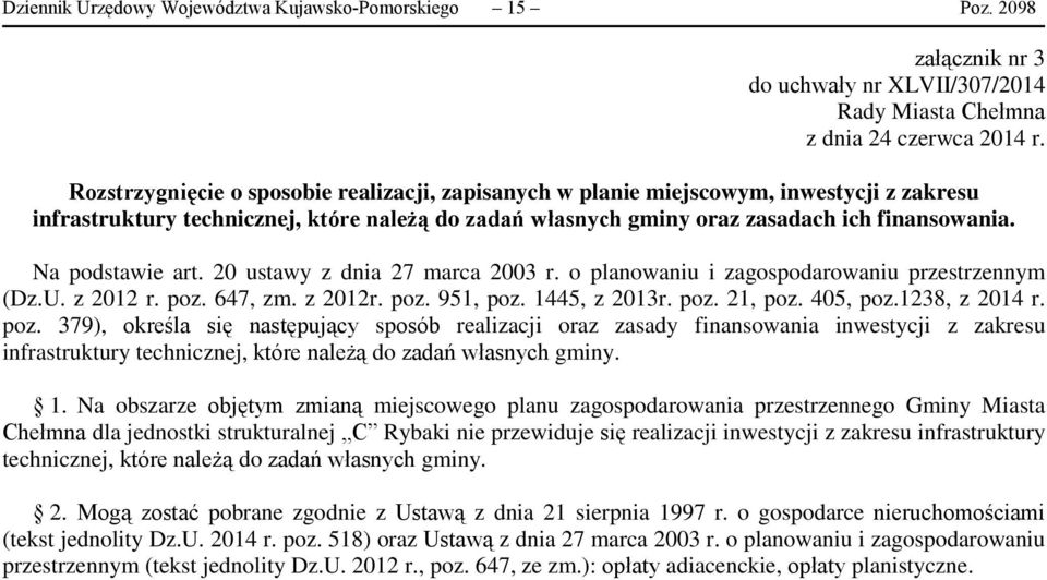 Na podstawie art. 20 ustawy z dnia 27 marca 2003 r. o planowaniu i zagospodarowaniu przestrzennym (Dz.U. z 2012 r. poz. 647, zm. z 2012r. poz. 951, poz. 1445, z 2013r. poz. 21, poz. 405, poz.