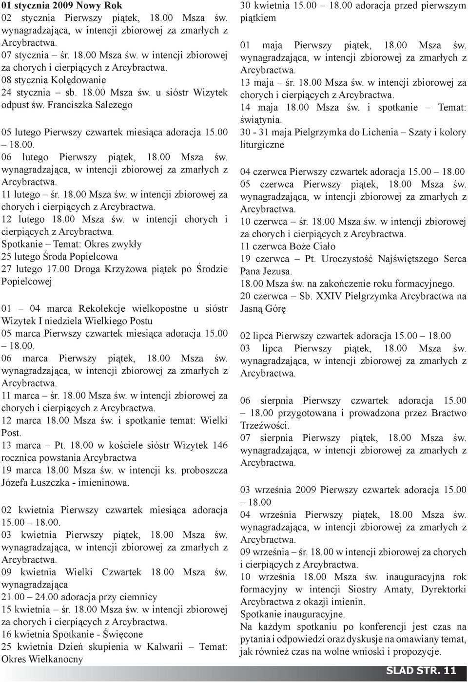 00 Msza św. w intencji chorych i cierpiących z Spotkanie Temat: Okres zwykły 25 lutego Środa Popielcowa 27 lutego 17.