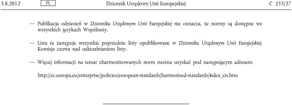 Lista ta zastępuje wszystkie poprzednie listy opublikowane w Dzienniku Urzędowym Unii Europejskiej.