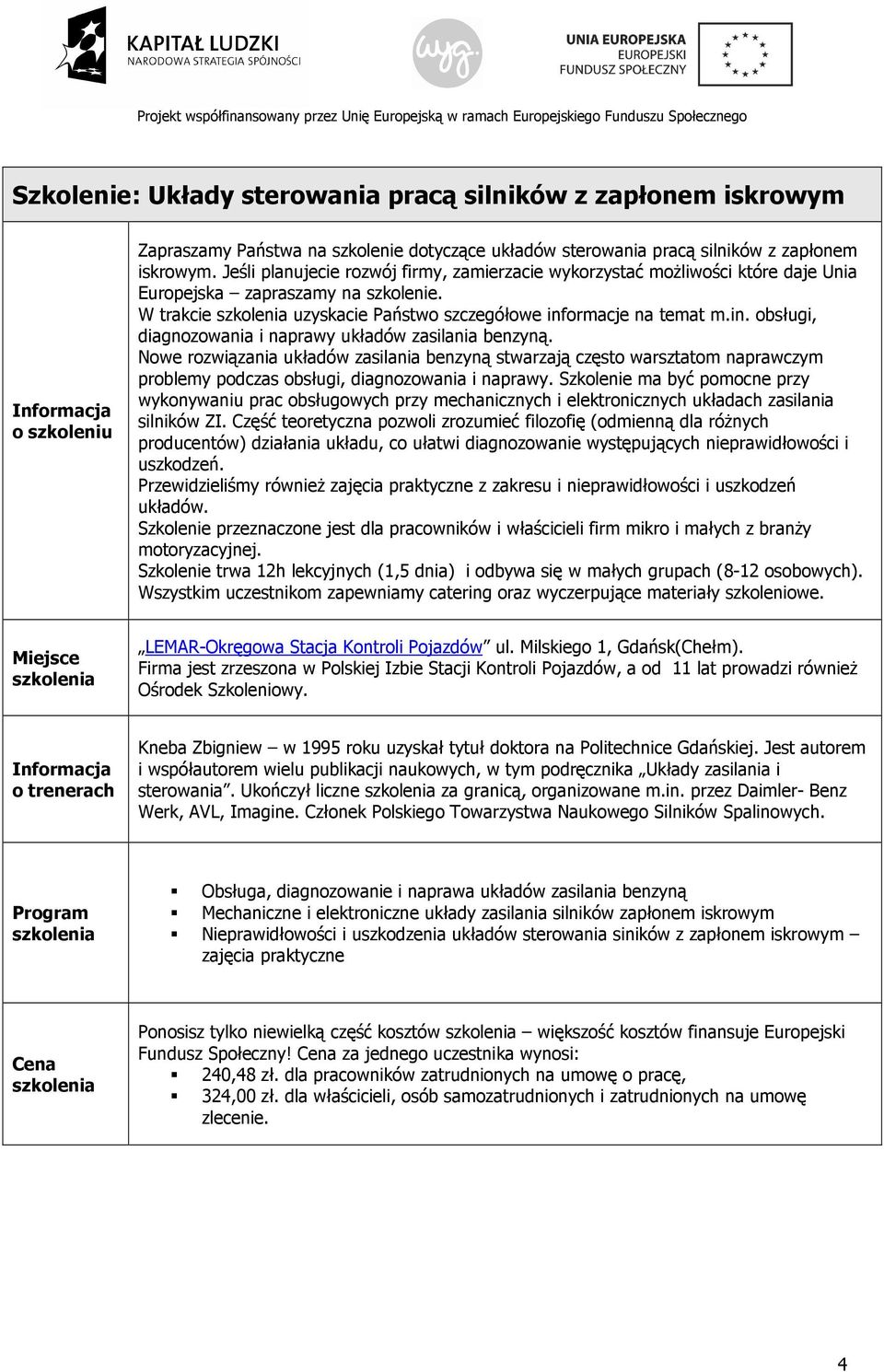 ormacje na temat m.in. obsługi, diagnozowania i naprawy układów zasilania benzyną.