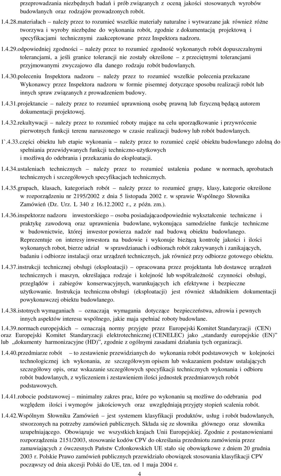 technicznymi zaakceptowane przez Inspektora nadzoru. 1.4.29.