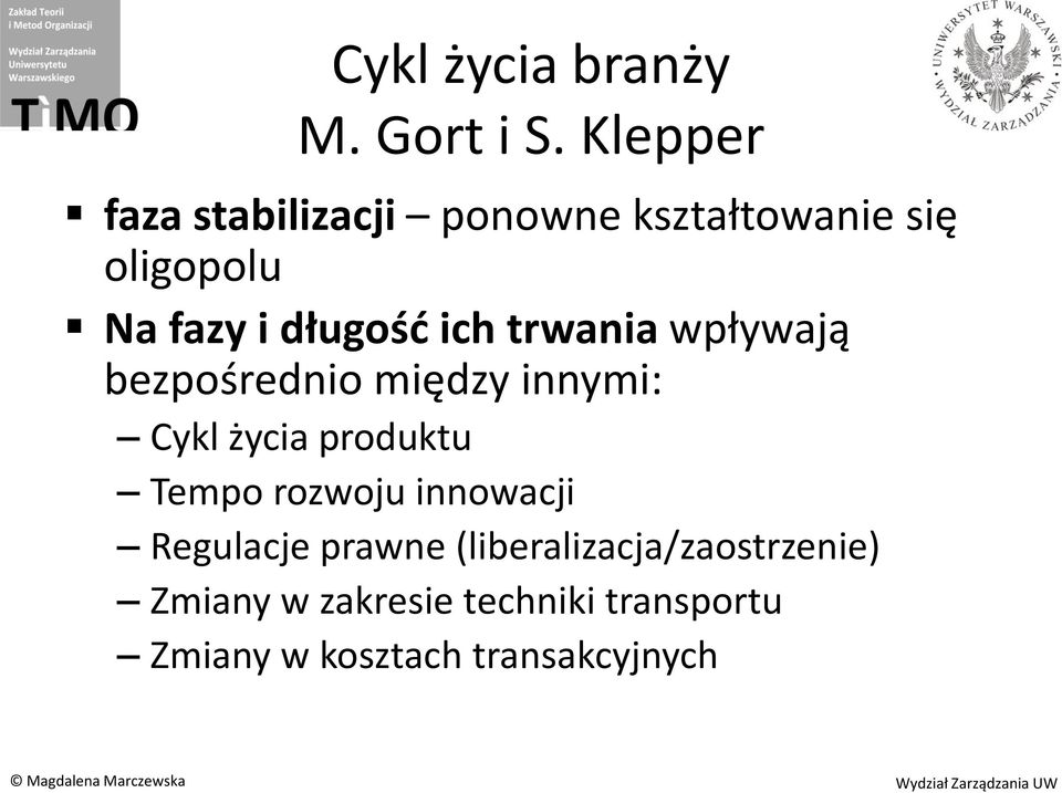 ich trwania wpływają bezpośrednio między innymi: Cykl życia produktu Tempo