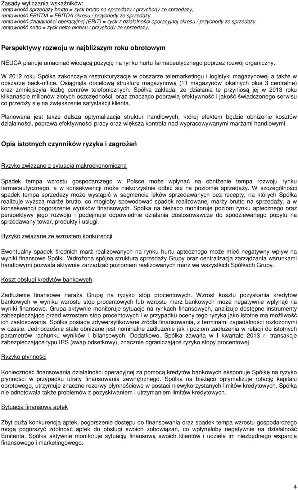 NEUCA planuje umacniać wiodącą pozycję na rynku hurtu farmaceutycznego poprzez rozwój organiczny.