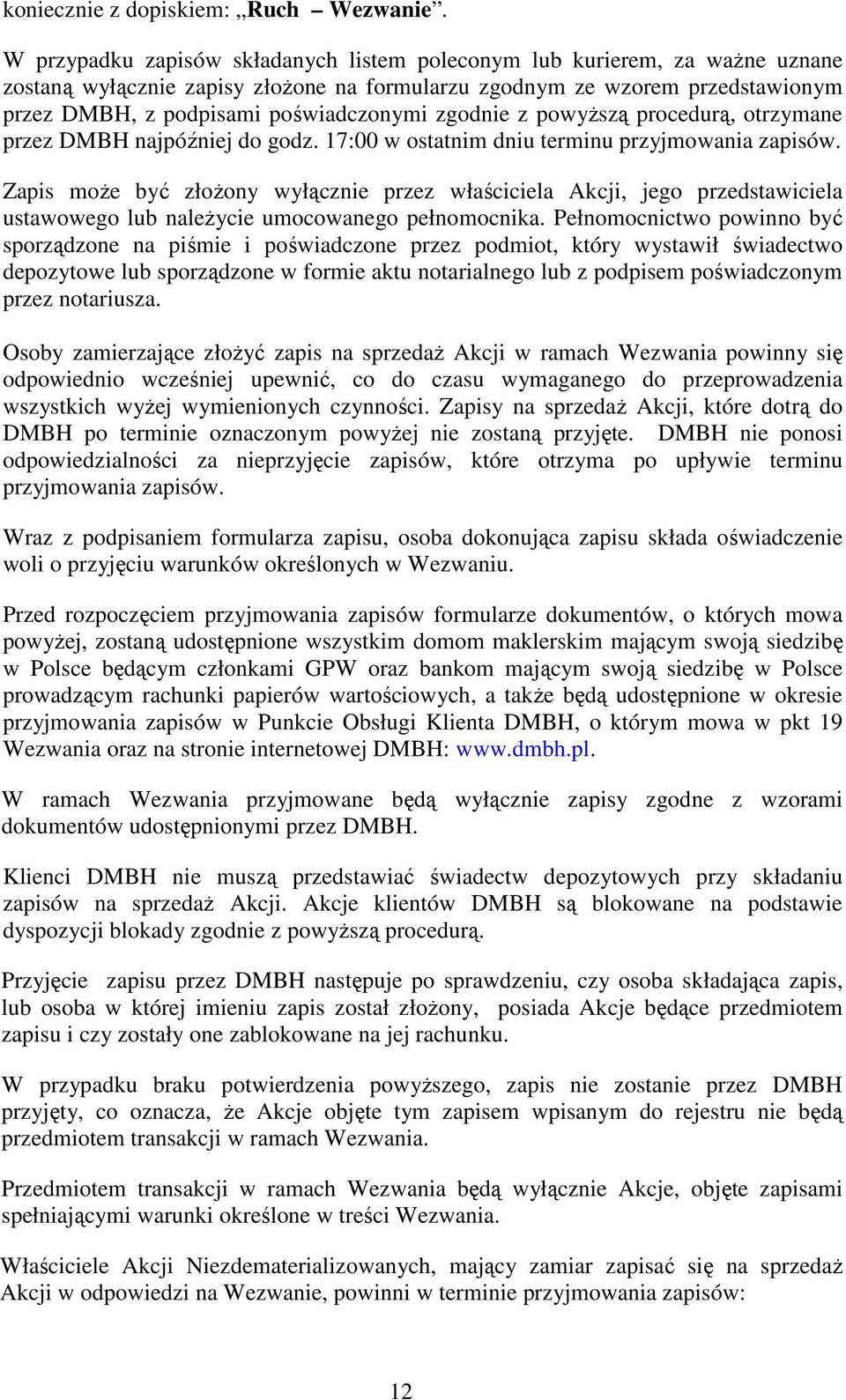 zgodnie z powyŝszą procedurą, otrzymane przez DMBH najpóźniej do godz. 17:00 w ostatnim dniu terminu przyjmowania zapisów.