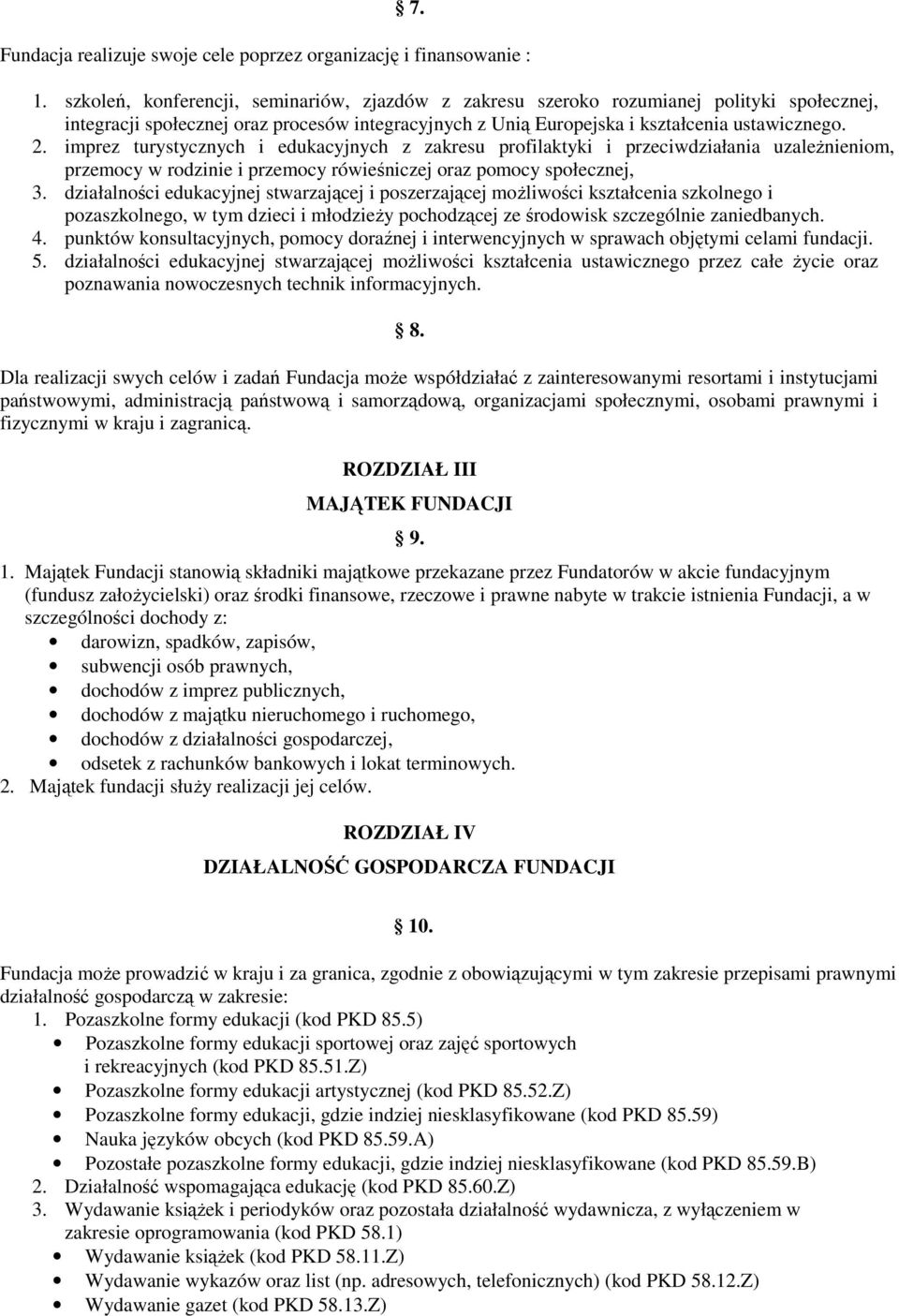 imprez turystycznych i edukacyjnych z zakresu profilaktyki i przeciwdziałania uzaleŝnieniom, przemocy w rodzinie i przemocy rówieśniczej oraz pomocy społecznej, 3.