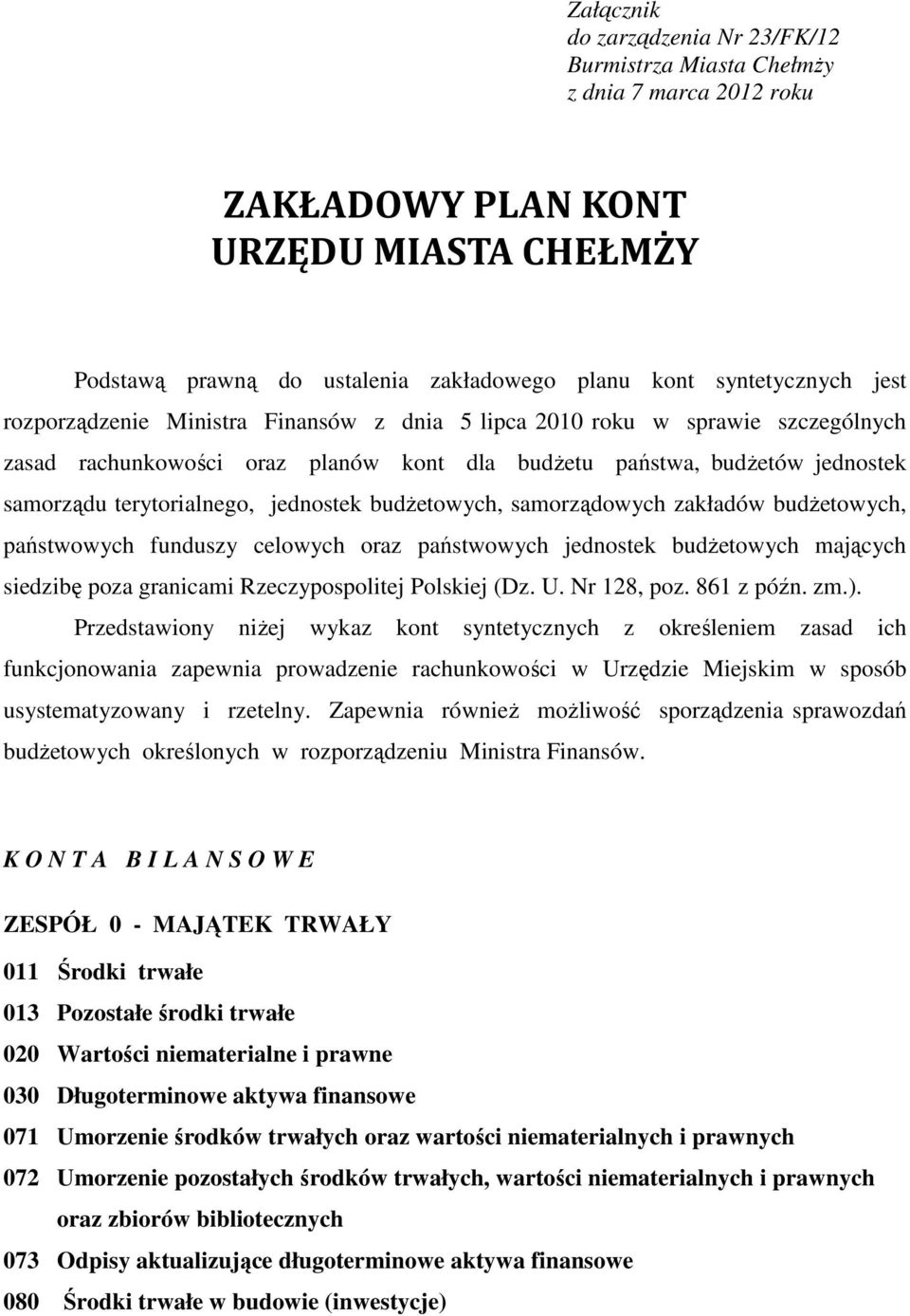 budŝetowych, samorządowych zakładów budŝetowych, państwowych funduszy celowych oraz państwowych jednostek budŝetowych mających siedzibę poza granicami Rzeczypospolitej Polskiej (Dz. U. Nr 128, poz.