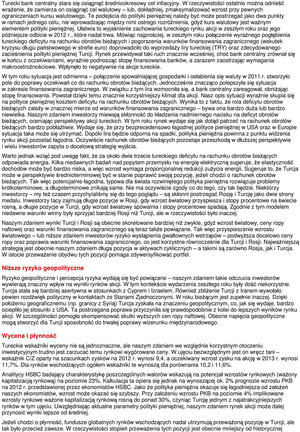 Te podej cia do polityki pieni nej nale y by mo e postrzega jako dwa punkty w ramach jednego celu, nie wprowadzaj c mi dzy nimi ostrego rozró nienia, gdy kurs walutowy jest wa nym elementem polityki