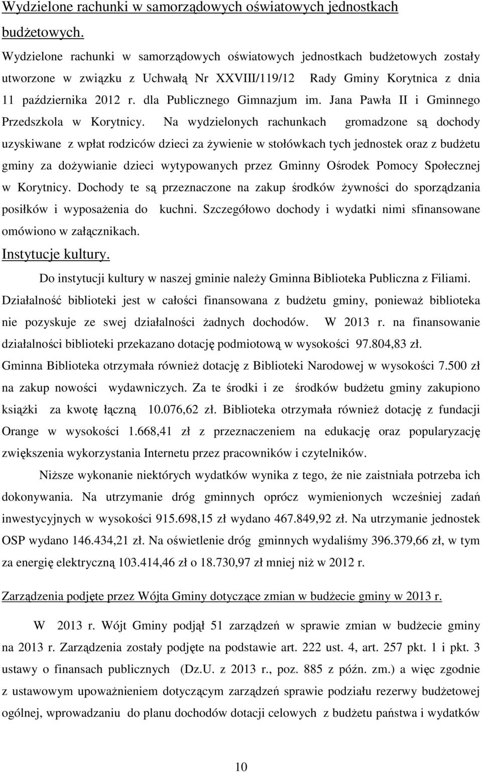 dla Publicznego Gimnazjum im. Jana Pawła II i Gminnego Przedszkola w Korytnicy.