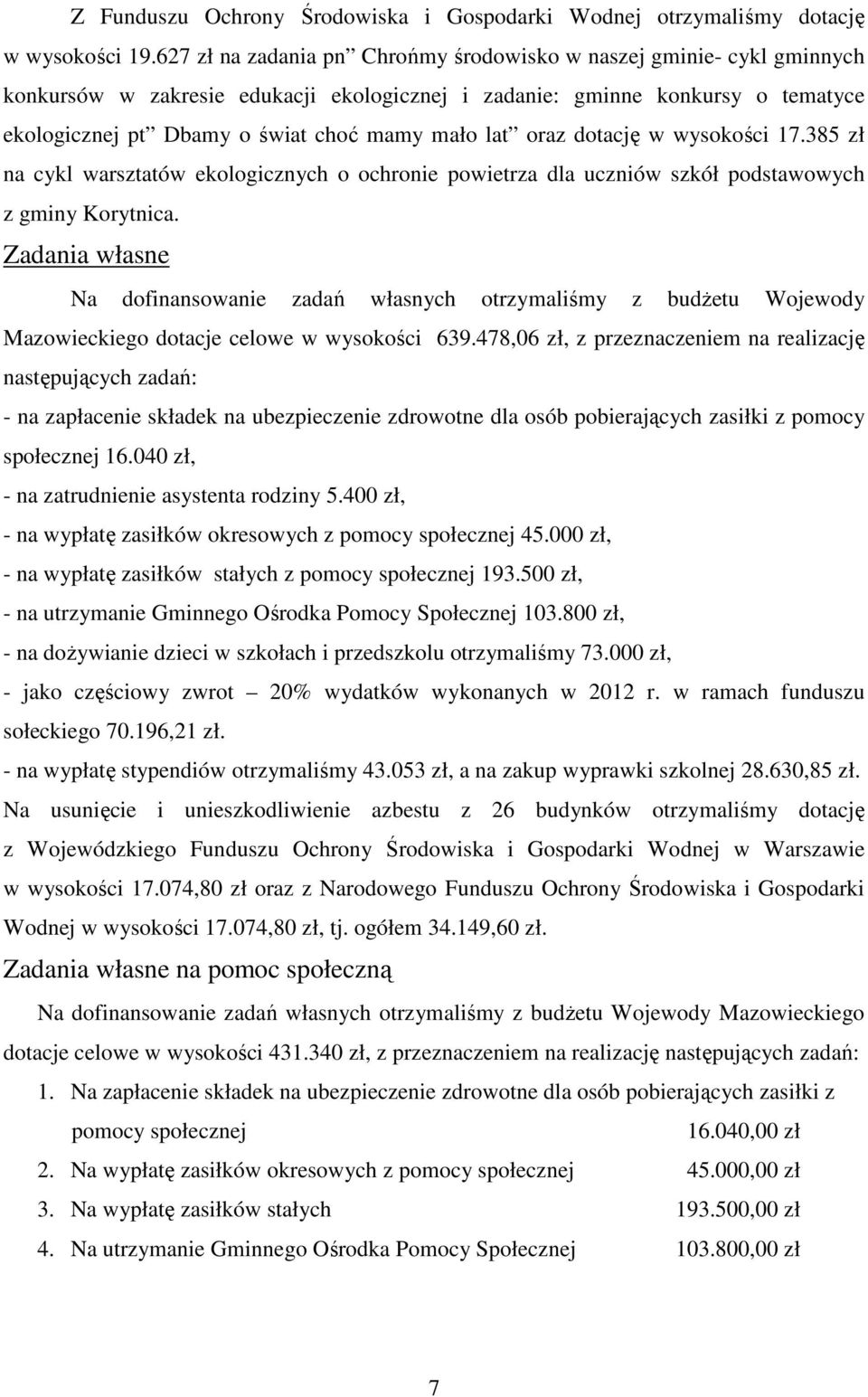 lat oraz dotację w wysokości 17.385 zł na cykl warsztatów ekologicznych o ochronie powietrza dla uczniów szkół podstawowych z gminy Korytnica.