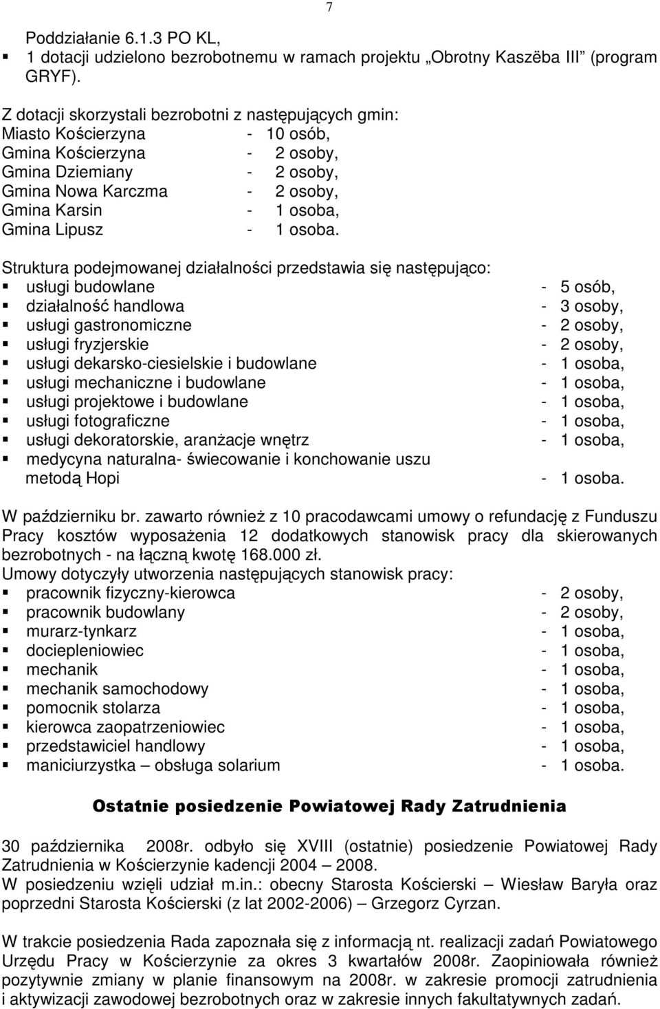 Gmina Lipusz - 1 osoba.