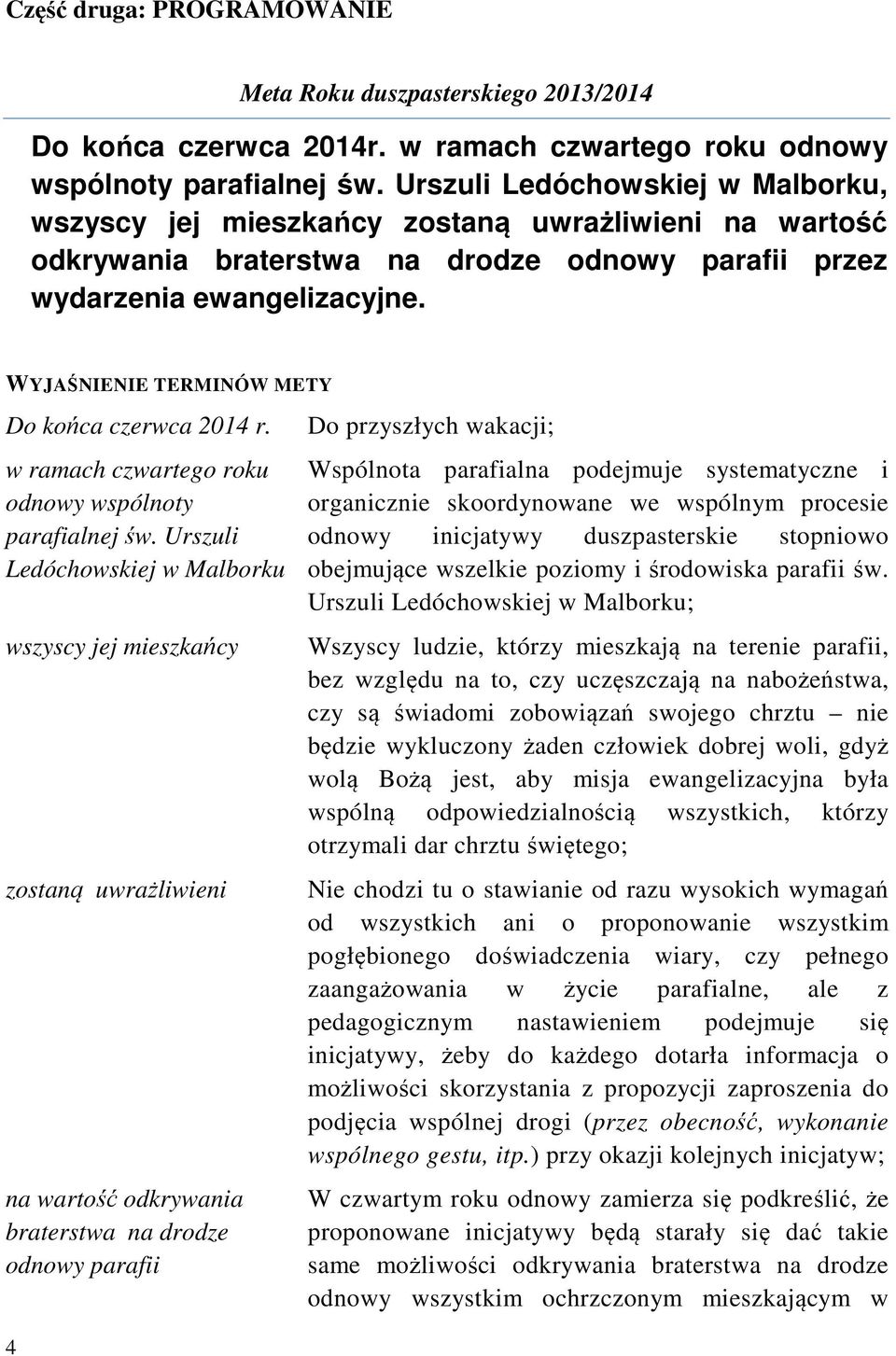 WYJAŚNIENIE TERMINÓW METY Do końca czerwca 2014 r. w ramach czwartego roku odnowy wspólnoty parafialnej św.