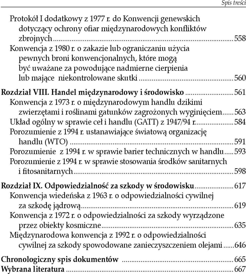 Handel międzynarodowy i środowisko... 561 Konwencja z 1973 r. o międzynarodowym handlu dzikimi zwierzętami i roślinami gatunków zagrożonych wyginięciem.