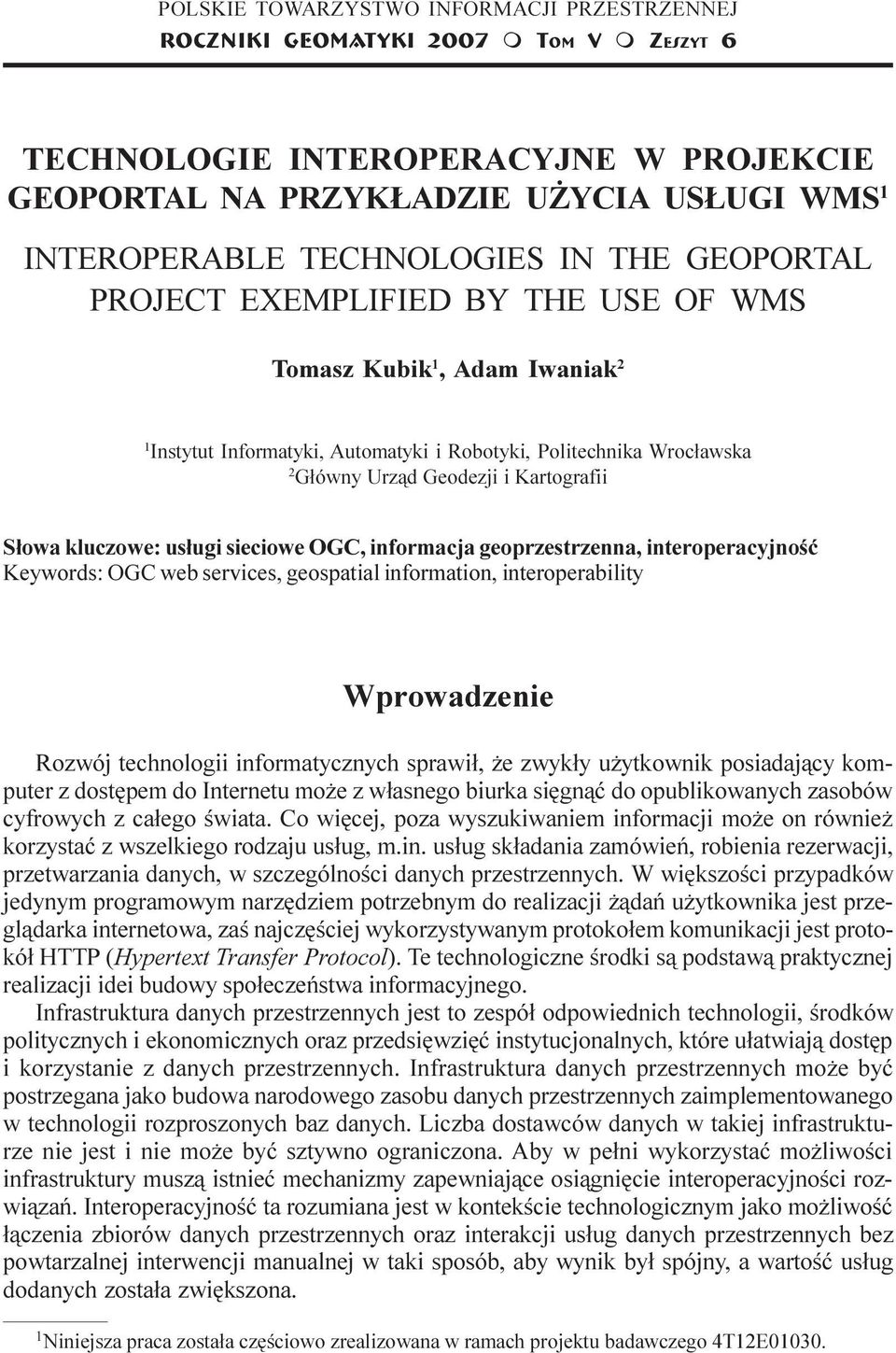 Informatyki, Automatyki i Robotyki, Politechnika Wroc³awska 2 G³ówny Urz¹d Geodezji i Kartografii S³owa kluczowe: us³ugi sieciowe OGC, informacja geoprzestrzenna, interoperacyjnoœæ Keywords: OGC web