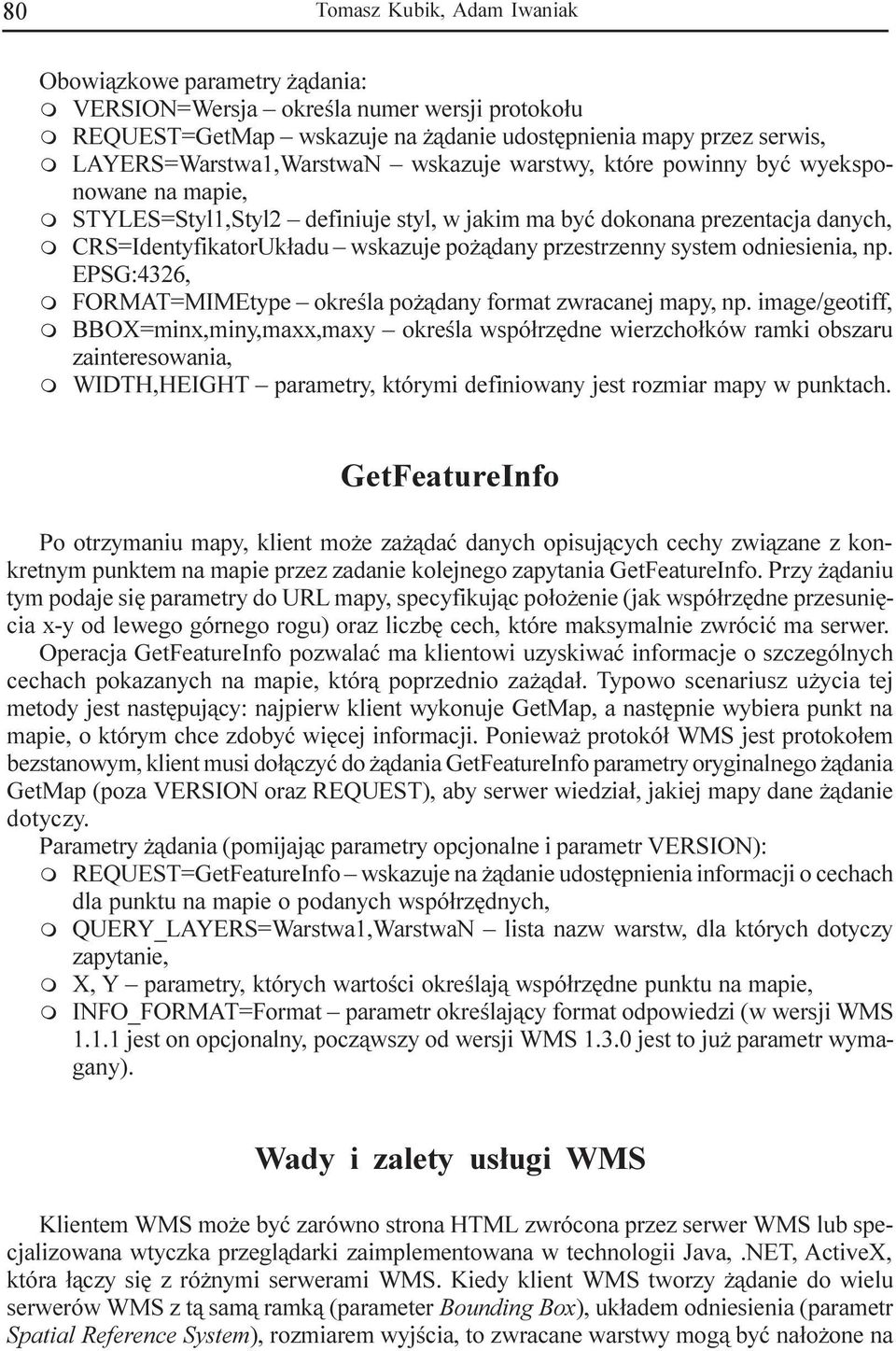 wskazuje po ¹dany przestrzenny system odniesienia, np. EPSG:4326, m FORMAT=MIMEtype okreœla po ¹dany format zwracanej mapy, np.