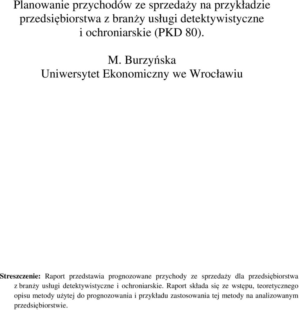 Burzyńska Uniwersytet Ekonomiczny we Wrocławiu Streszczenie: Raport przedstawia prognozowane przychody ze sprzedaży