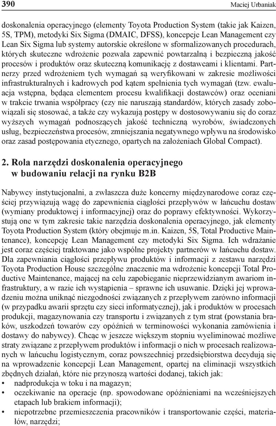 klientami. Partnerzy przed wdrożeniem tych wymagań są weryfikowani w zakresie możliwości infrastrukturalnych i kadrowych pod kątem spełnienia tych wymagań (tzw.