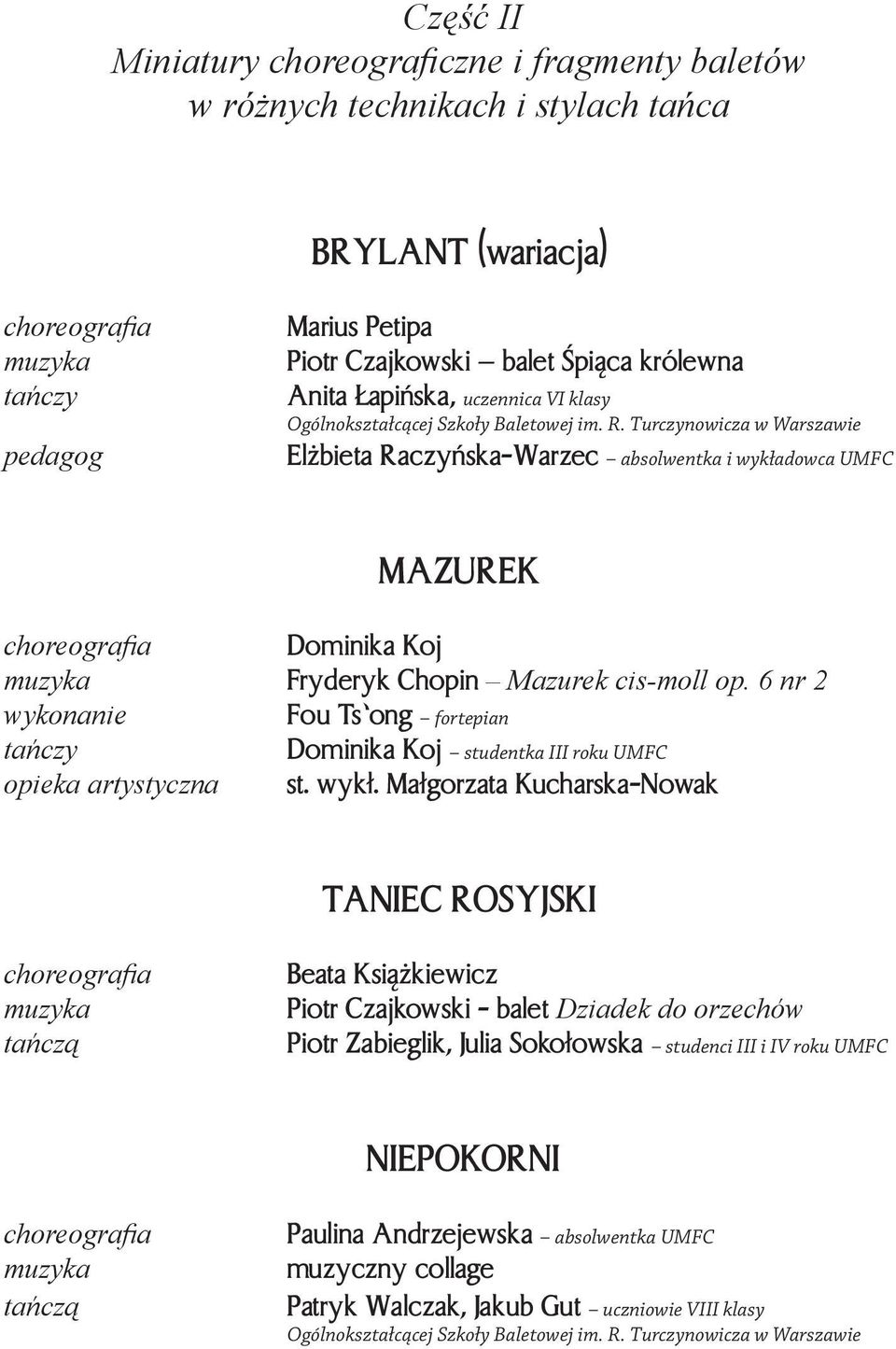 6 nr 2 wykonanie Fou Ts ong fortepian Dominika Koj studentka III roku UMFC opieka artystyczna st. wyk³.