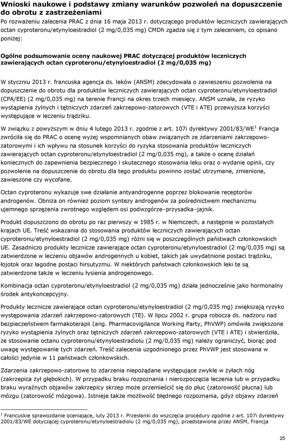 dotyczącej produktów leczniczych zawierających octan cyproteronu/etynyloestradiol (2 mg/0,035 mg) W styczniu 2013 r. francuska agencja ds.