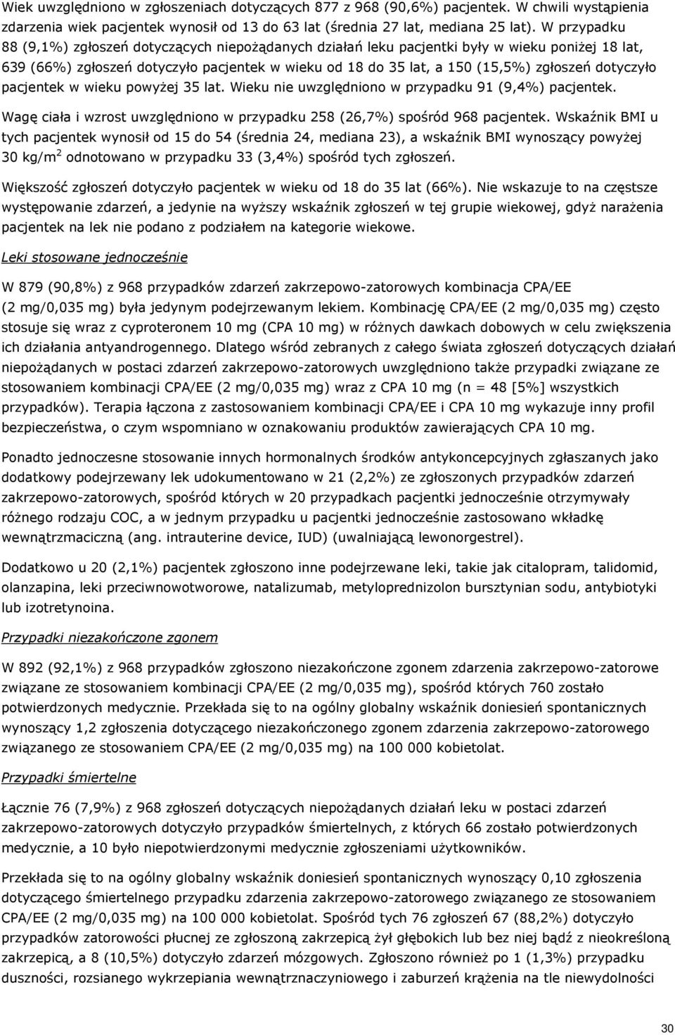 dotyczyło pacjentek w wieku powyżej 35 lat. Wieku nie uwzględniono w przypadku 91 (9,4%) pacjentek. Wagę ciała i wzrost uwzględniono w przypadku 258 (26,7%) spośród 968 pacjentek.