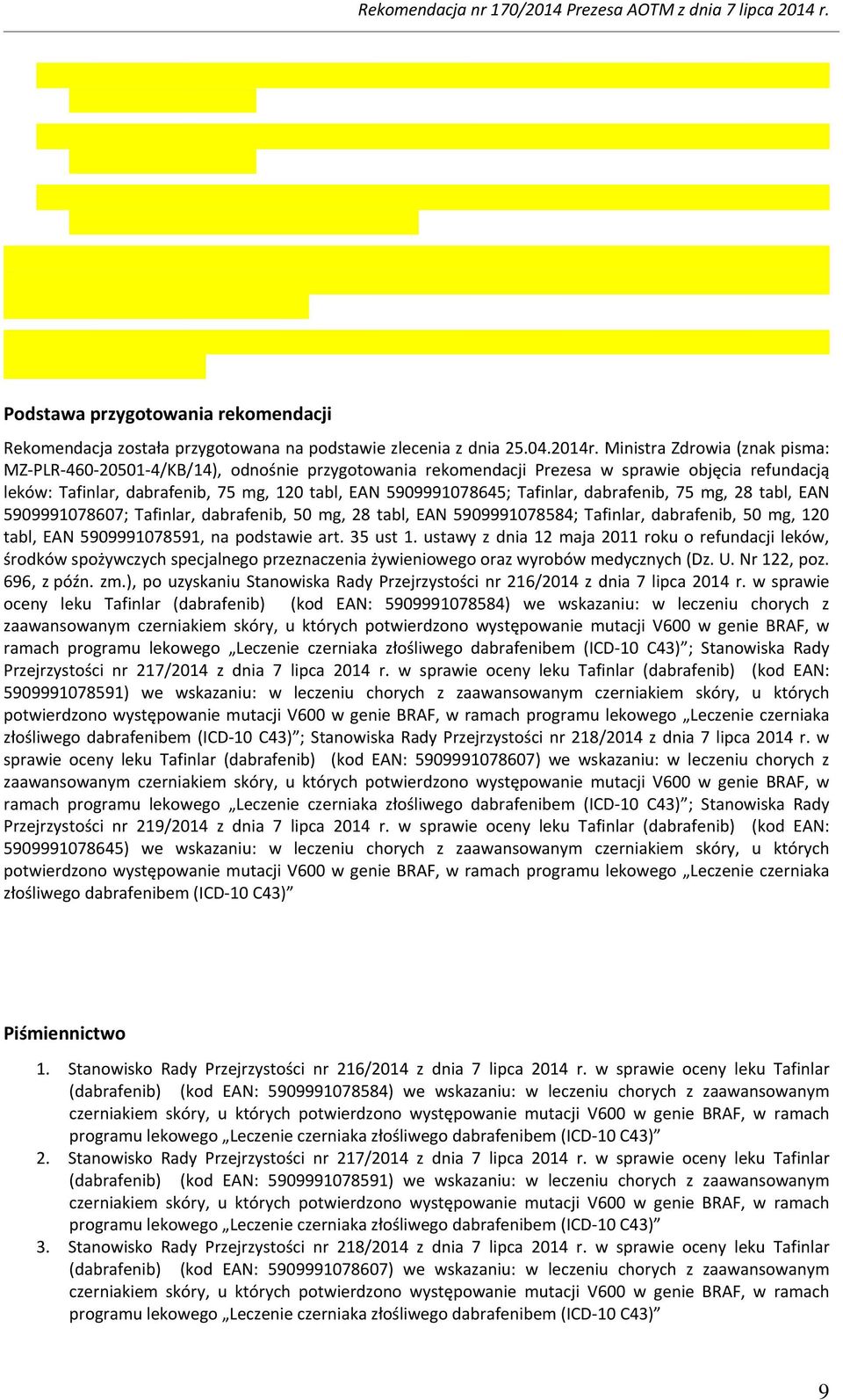 Tafinlar, dabrafenib, 75 mg, 28 tabl, EAN 5909991078607; Tafinlar, dabrafenib, 50 mg, 28 tabl, EAN 5909991078584; Tafinlar, dabrafenib, 50 mg, 120 tabl, EAN 5909991078591, na podstawie art. 35 ust 1.