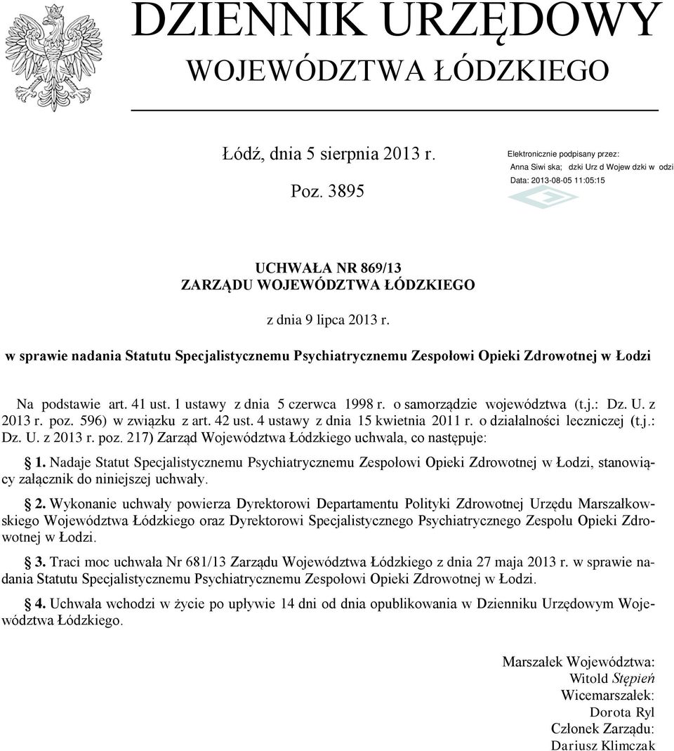 z 2013 r. poz. 596) w związku z art. 42 ust. 4 ustawy z dnia 15 kwietnia 2011 r. o działalności leczniczej (t.j.: Dz. U. z 2013 r. poz. 217) Zarząd Województwa Łódzkiego uchwala, co następuje: 1.