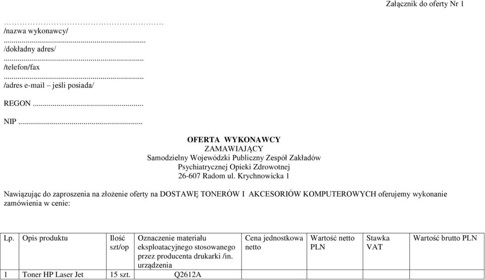 Krychnowicka 1 Nawiązując do zaproszenia na złożenie oferty na DOSTAWĘ TONERÓW I AKCESORIÓW KOMPUTEROWYCH oferujemy wykonanie zamówienia w cenie: Lp.