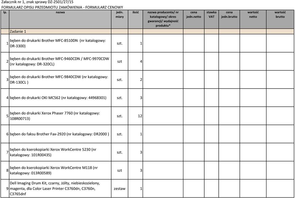 brutto wartość netto wartość brutto 1 bęben do drukarki Brother MFC-8510DN (nr katalogowy: DR-3300) szt.