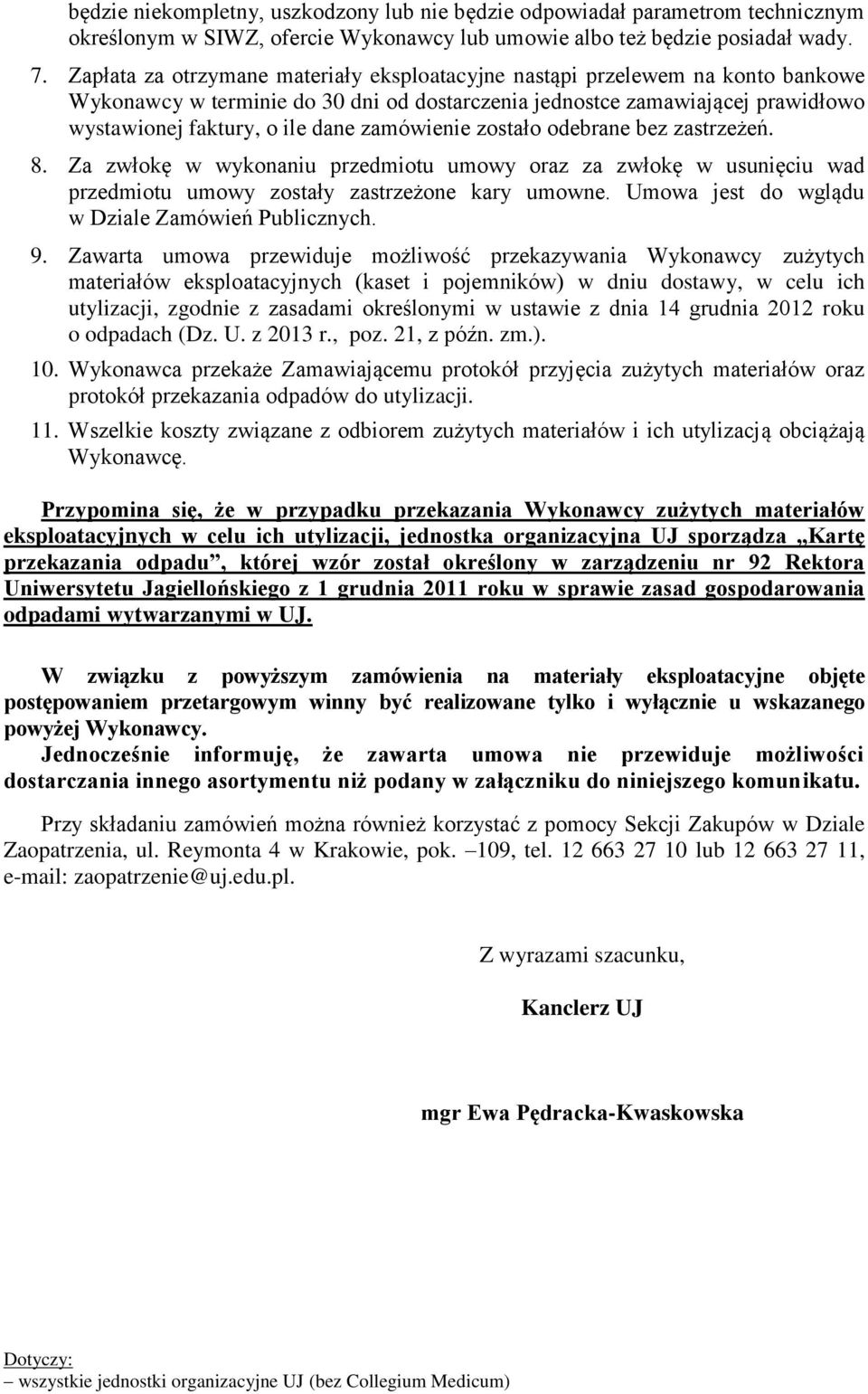 zamówienie zostało odebrane bez zastrzeżeń. 8. Za zwłokę w wykonaniu przedmiotu umowy oraz za zwłokę w usunięciu wad przedmiotu umowy zostały zastrzeżone kary umowne.