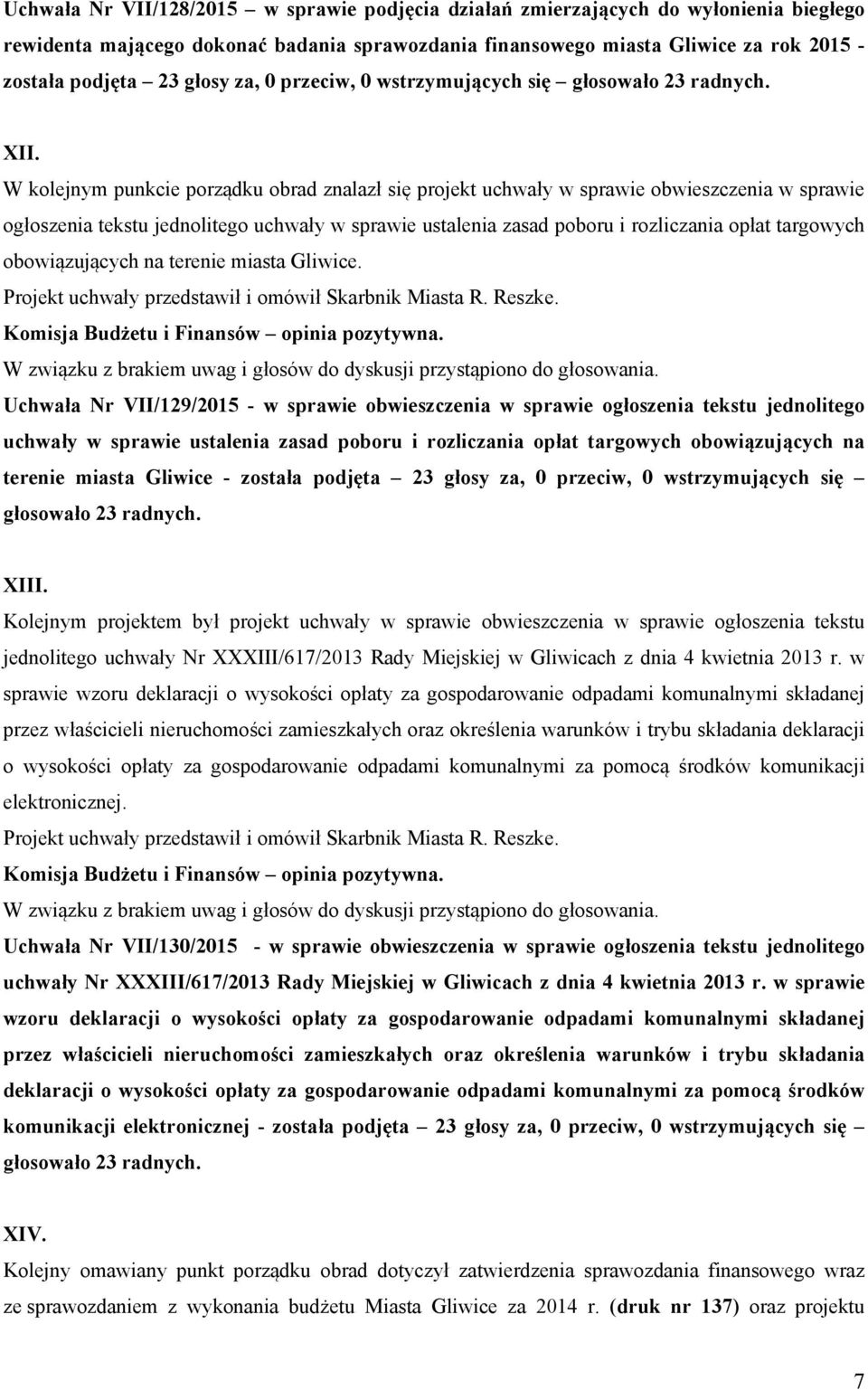 W kolejnym punkcie porządku obrad znalazł się projekt uchwały w sprawie obwieszczenia w sprawie ogłoszenia tekstu jednolitego uchwały w sprawie ustalenia zasad poboru i rozliczania opłat targowych