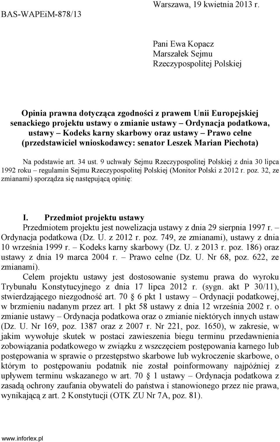 karny skarbowy oraz ustawy Prawo celne (przedstawiciel wnioskodawcy: senator Leszek Marian Piechota) Na podstawie art. 34 ust.