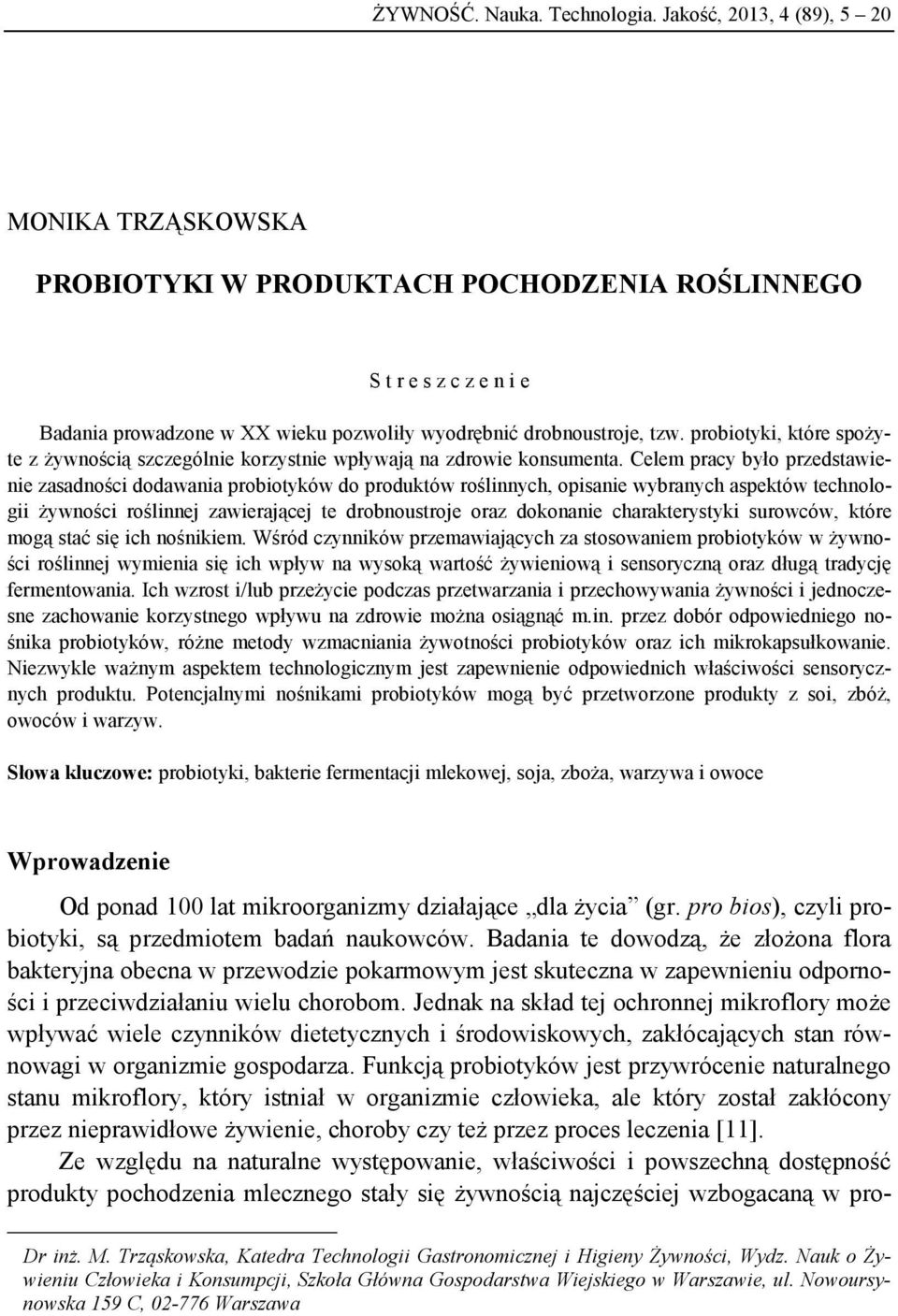 probiotyki, które spożyte z żywnością szczególnie korzystnie wpływają na zdrowie konsumenta.