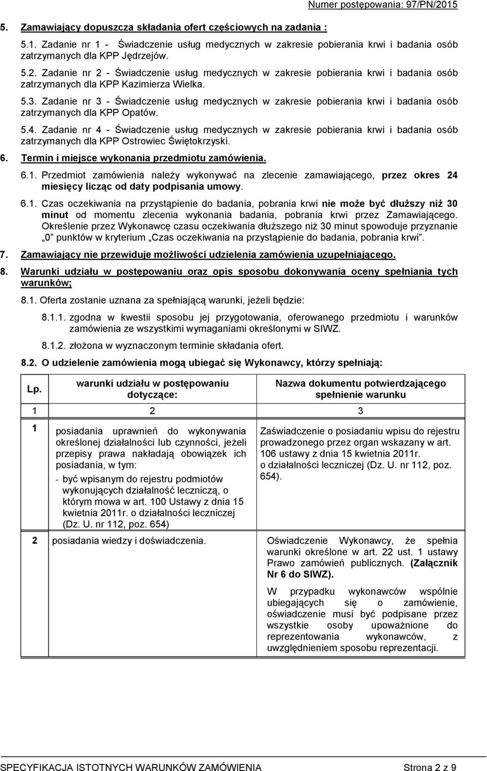 Zadanie nr 3 - Świadczenie usług medycznych w zakresie pobierania krwi i badania osób zatrzymanych dla KPP Opatów. 5.4.