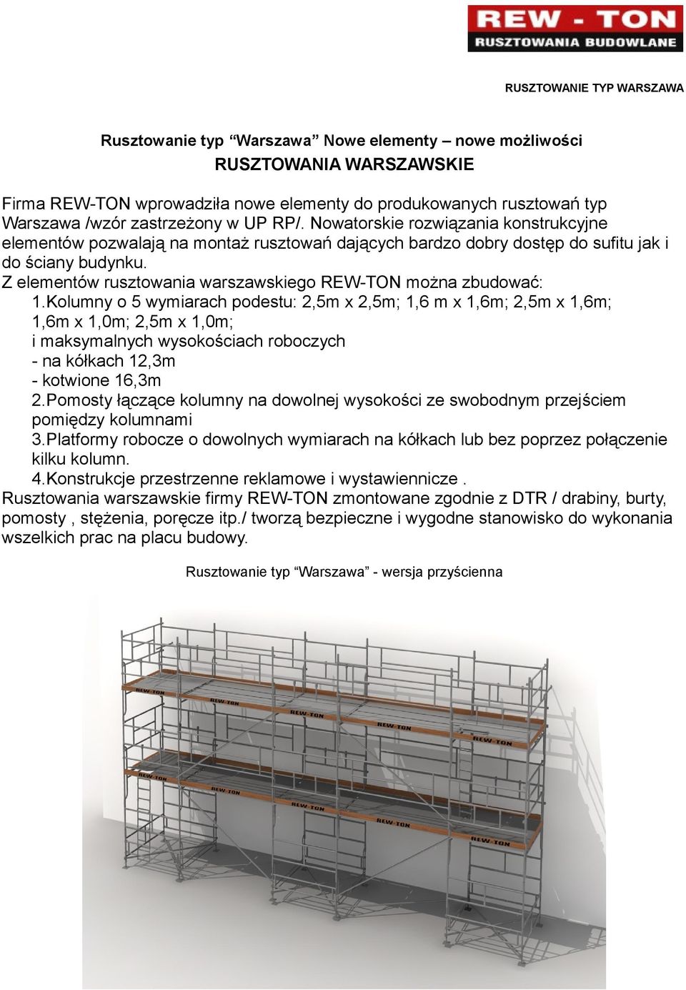 Z elementów rusztowania warszawskiego REW-TON można zbudować:.