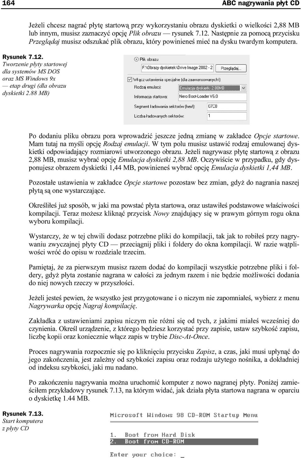 Tworzenie płyty startowej dla systemów MS DOS oraz MS Windows 9x etap drugi (dla obrazu dyskietki 2.88 MB) Rysunek 7.13.