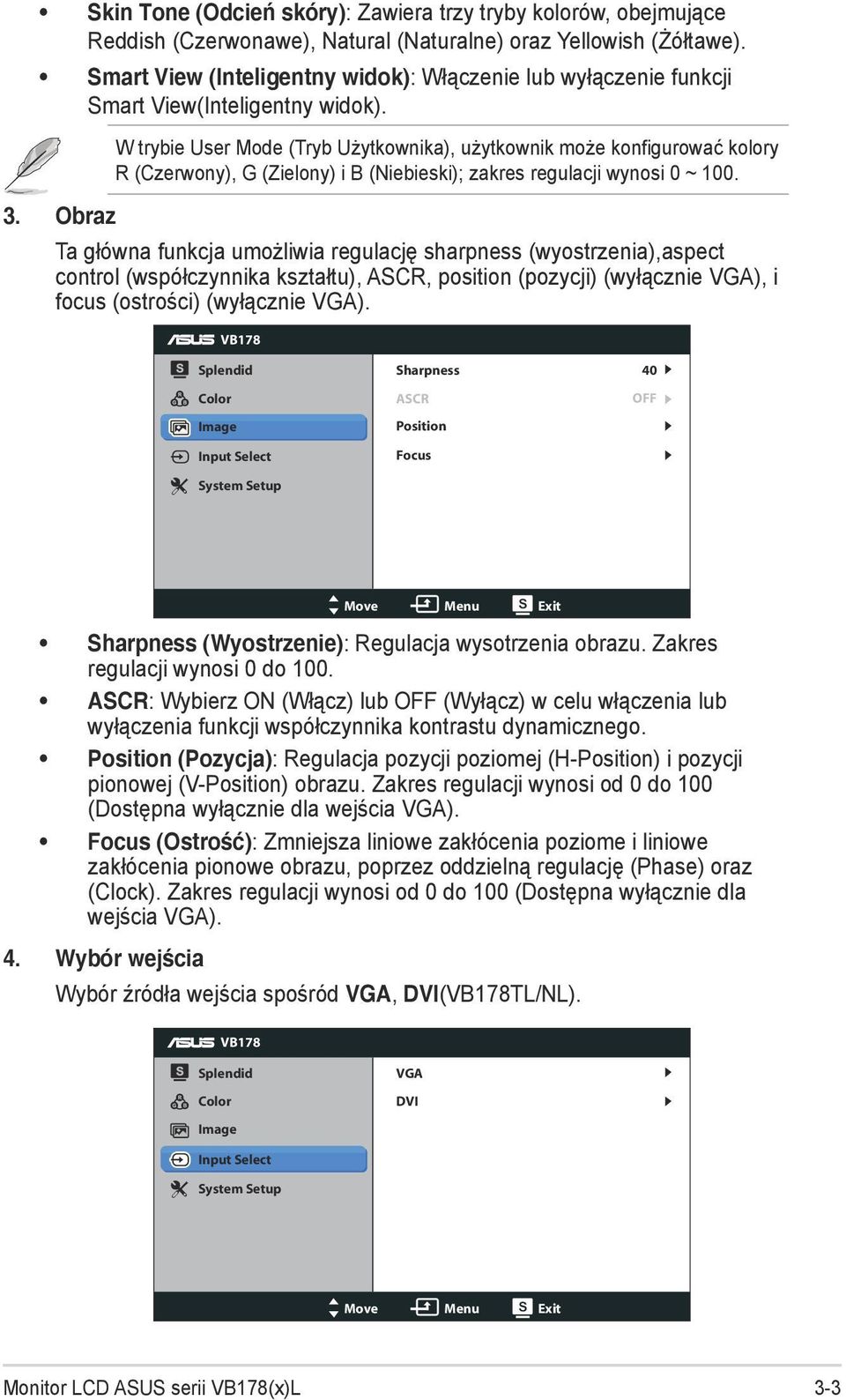 W trybie User Mode (Tryb Użytkownika), użytkownik może konfigurować kolory R (Czerwony), G (Zielony) i B (Niebieski); zakres regulacji wynosi 0 ~ 100. 3.