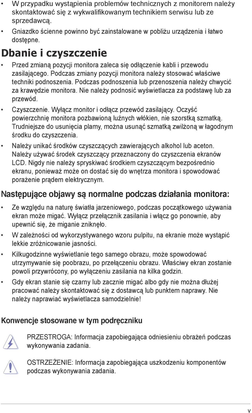 Podczas zmiany pozycji monitora należy stosować właściwe techniki podnoszenia. Podczas podnoszenia lub przenoszenia należy chwycić za krawędzie monitora.