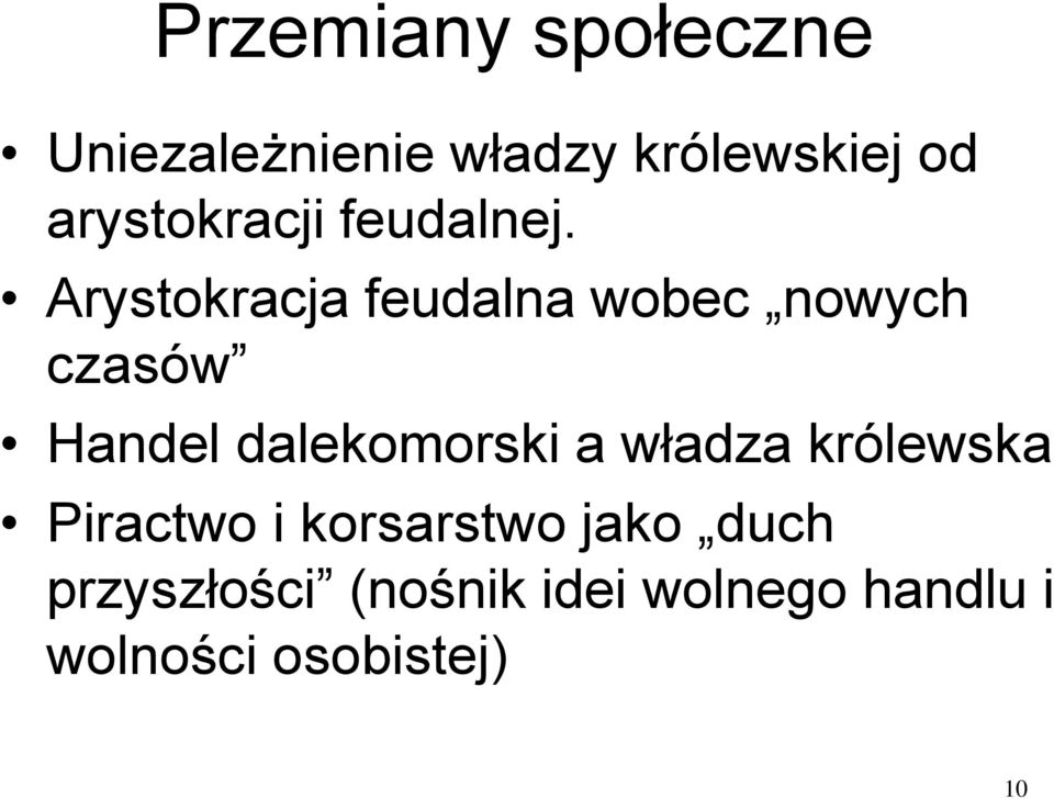 Arystokracja feudalna wobec nowych czasów Handel dalekomorski a