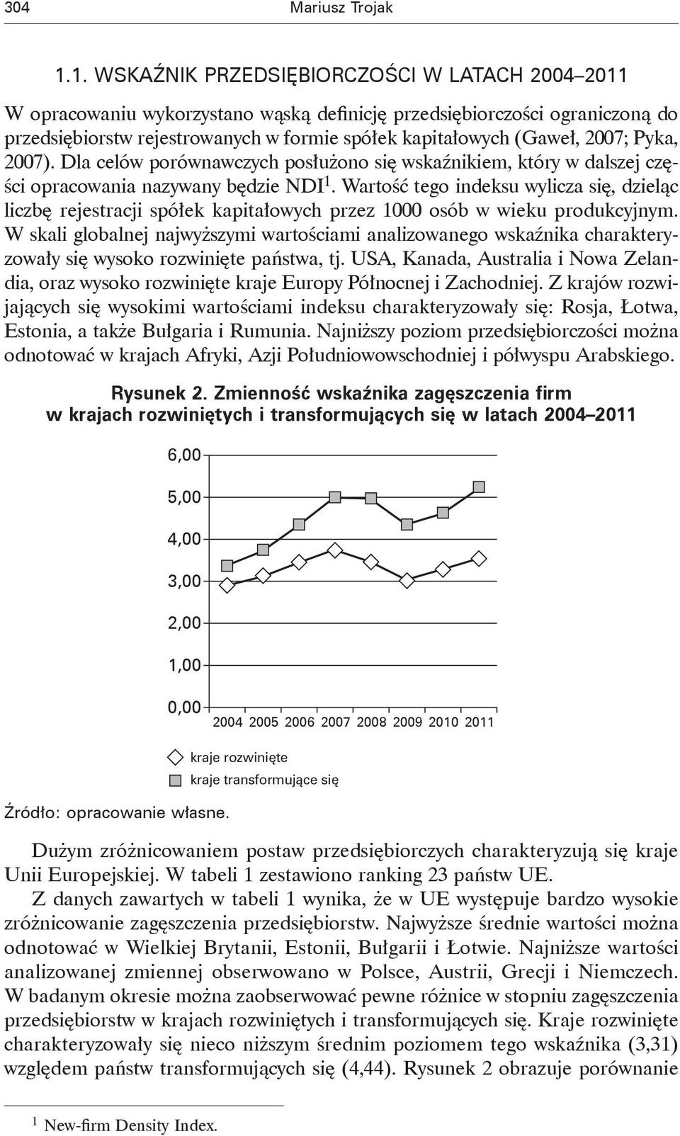 2007; Pyka, 2007). Dla celów porównawczych posłużono się wskaźnikiem, który w dalszej części opracowania nazywany będzie NDI 1.