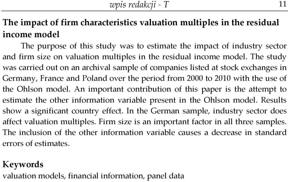 The study was carried out on an archival sample of companies listed at stock exchanges in Germany, France and Poland over the period from 2000 to 2010 with the use of the Ohlson model.