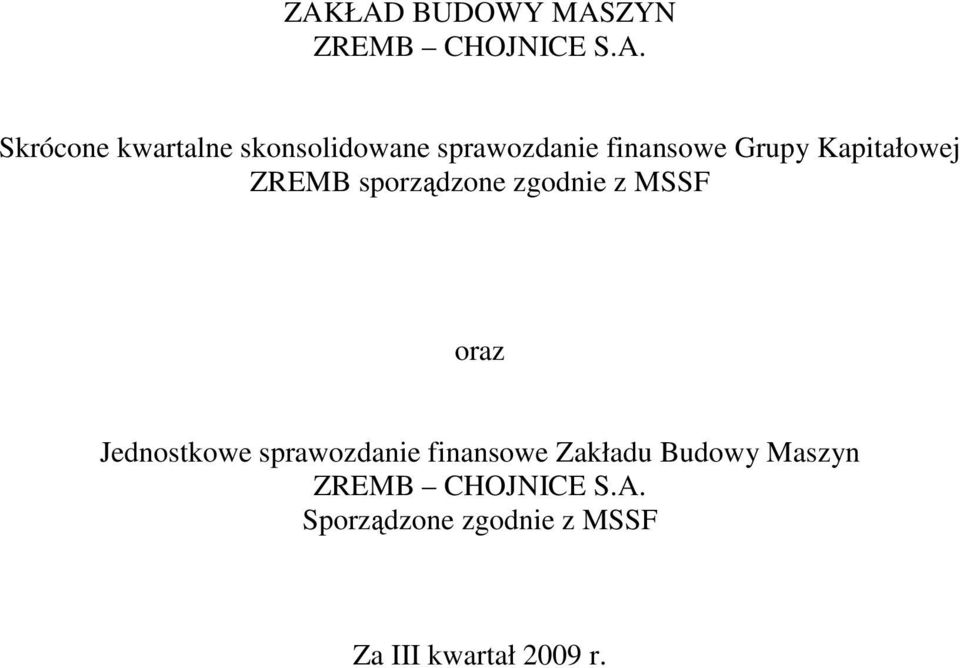 sporządzone zgodnie z MSSF oraz Jednostkowe sprawozdanie finansowe