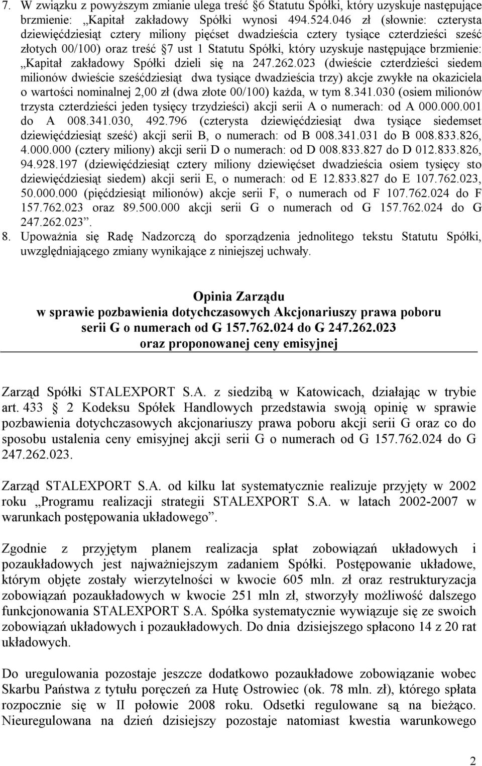 brzmienie: Kapitał zakładowy Spółki dzieli się na 247.262.