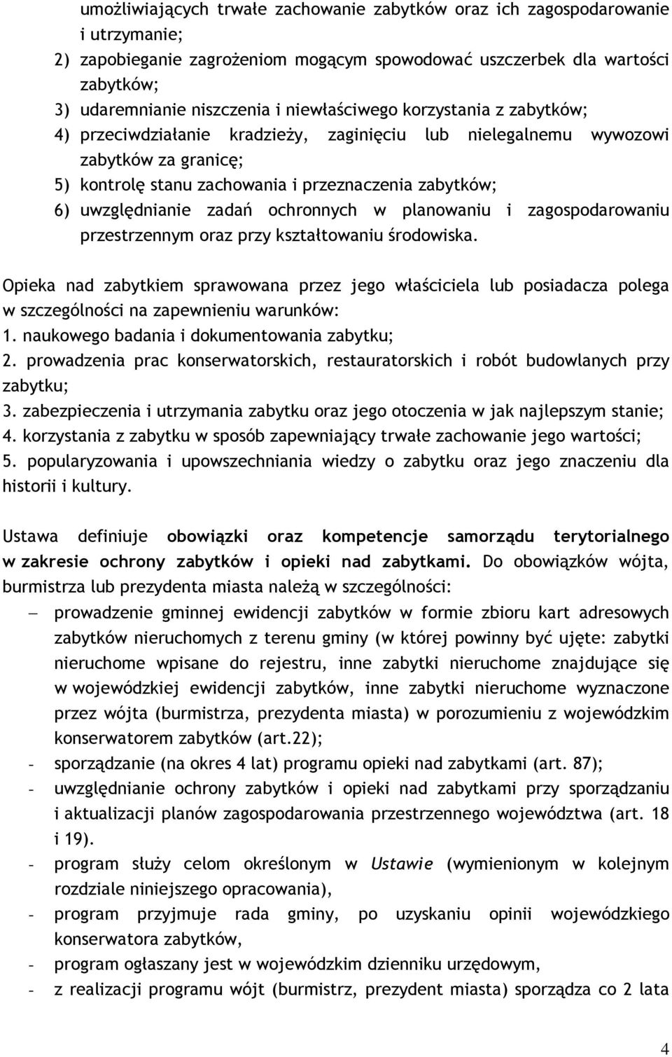 zadań ochronnych w planowaniu i zagospodarowaniu przestrzennym oraz przy kształtowaniu środowiska.