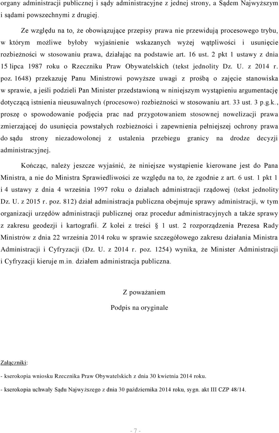 działając na podstawie art. 16 ust. 2 pkt 1 ustawy z dnia 15 lipca 1987 roku o Rzeczniku Praw Obywatelskich (tekst jednolity Dz. U. z 2014 r. poz.