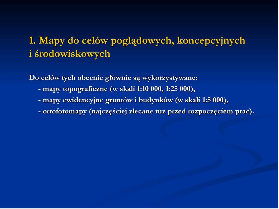 1:10 000, 1:25 000), - mapy ewidencyjne gruntów i budynków (w skali