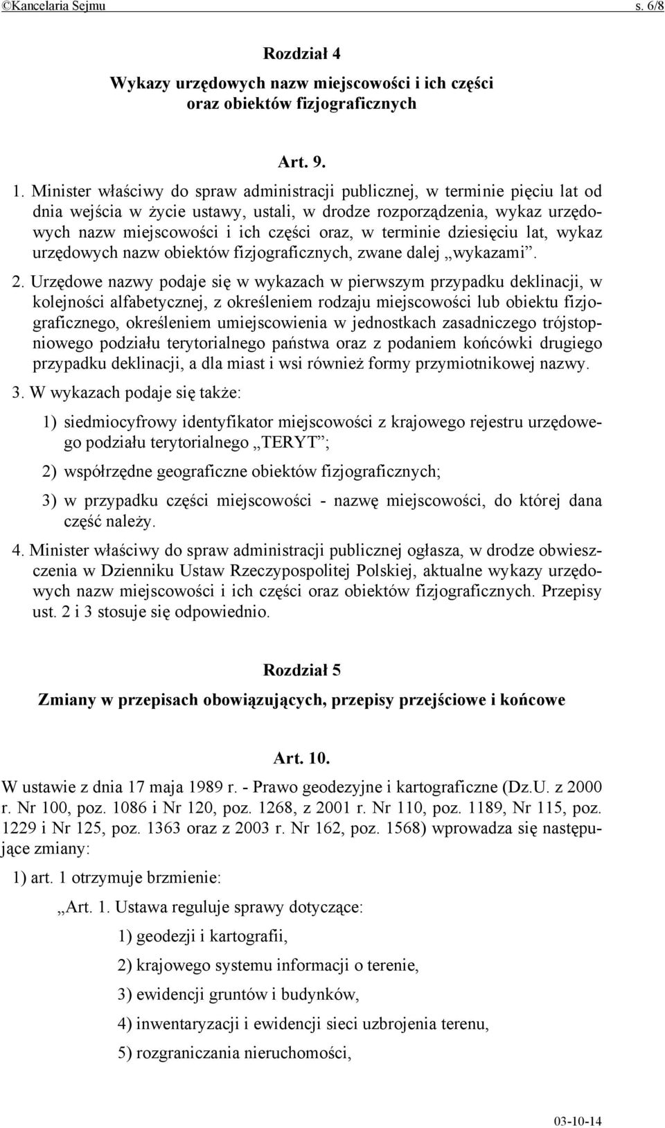 terminie dziesięciu lat, wykaz urzędowych nazw obiektów fizjograficznych, zwane dalej wykazami. 2.